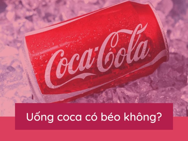 Uống Coca bao nhiêu calo là an toàn? Uống Coca có béo không? - Yến Tịnh ...